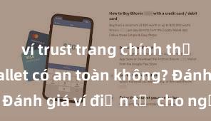 ví trust trang chính thức Trust Wallet có an toàn không? Đánh giá ví điện tử cho người Việt